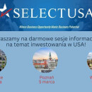 SelectUSA Poland 2025: bezpłatne sesje informacyjne dotyczące inwestowania w Stanach Zjednoczonych