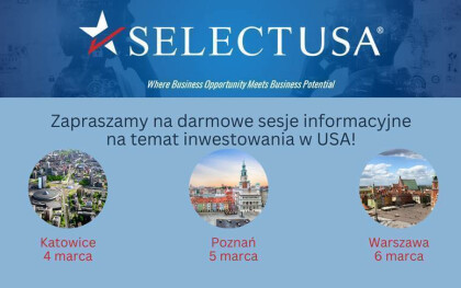 SelectUSA Poland 2025: bezpłatne sesje informacyjne dotyczące inwestowania w Stanach Zjednoczonych