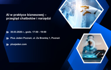POZNAŃ | AI w praktyce biznesowej – przegląd chatbotów i narzędzi