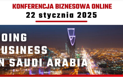 KONFERENCJA ONLINE | Doing Business in Saudi Arabia